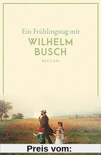 Ein Frühlingstag mit Wilhelm Busch (Reclams Universal-Bibliothek)